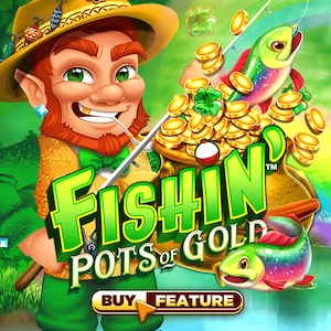 Fishin’ Pots of Gold